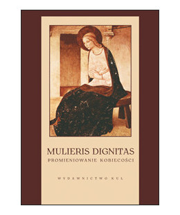 Mulieris dignitas - Promieniowanie kobiecości