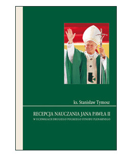 Recepcja nauczania Jana Pawła II w uchwałach Drugiego Polskiego Synodu Plenarnego