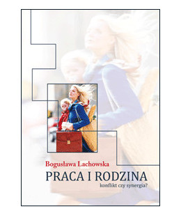 Praca i rodzina. Konflikt...