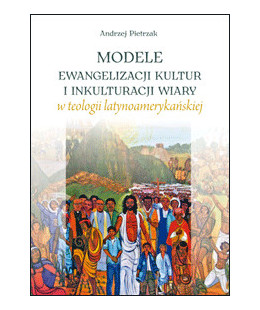 Modele ewangelizacji kultur i inkulturacji wiary w teologii latynoamerykańskiej