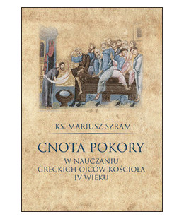Cnota pokory w nauczaniu greckich Ojców Kościoła IV wieku