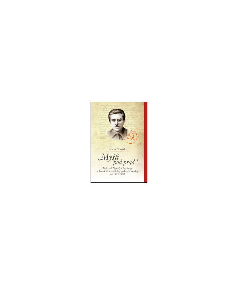 "Myśli pod prąd". Twórczość Mykoły Chwylowego w kontekście ukraińskiej dyskusji literackiej lat 1925-1928