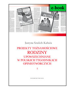 e-book: Projekty tożsamościowe rodziny upowszechniane w polskich tygodnikach opiniotwórczych