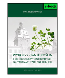 e-book: Wykorzystanie roślin i zbiorowisk synantropijnych na terenach zieleni Lublina
