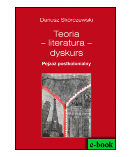e-book: Teoria - literatura - dyskurs. Pejzaż postkolonialny Nominacja do nagrody literackiej Identitas w dziedzinie humanistyki