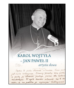 Karol Wojtyła - Jan Paweł II artysta słowa