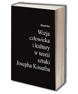 Wizja człowieka i kultury w teorii sztuki Josepha Kosutha