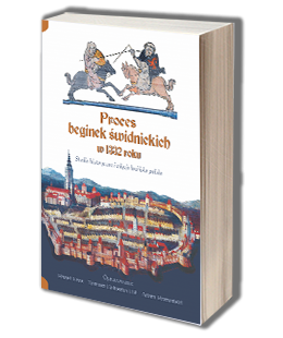 Proces beginek świdnickich w 1332 roku. Studia historyczne i edycja łacińsko-polska
