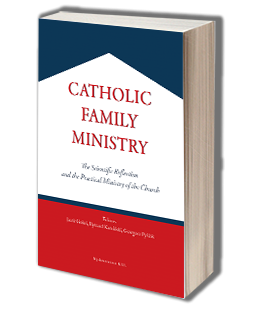Catholic Family Ministry. The Scientific Reflection and the Practical Ministry of the Church