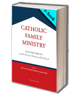 e-book: Catholic Family Ministry. The Scientific Reflection and the Practical Ministry of the Church