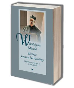 Wokół życia i dzieła Księdza Janusza Mariańskiego. Biografia z socjologią w tle (1940-2020)