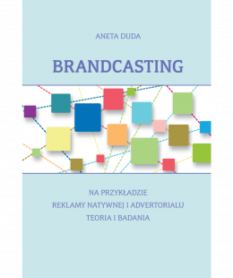 Brandcasting na przykładzie reklamy natywnej i advertorialu. Teoria i badania