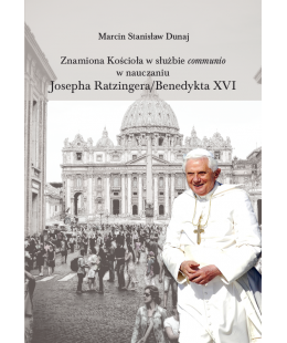 Znamiona Kościoła w służbie communio w nauczaniu Josepha Ratzingera/Benedykta XVI