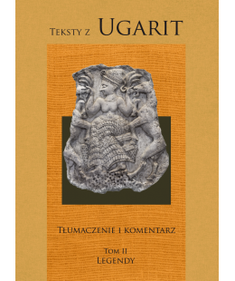 Teksty z Ugarit. Tom I Mity, Tom II Legendy, Tom III Rytuały