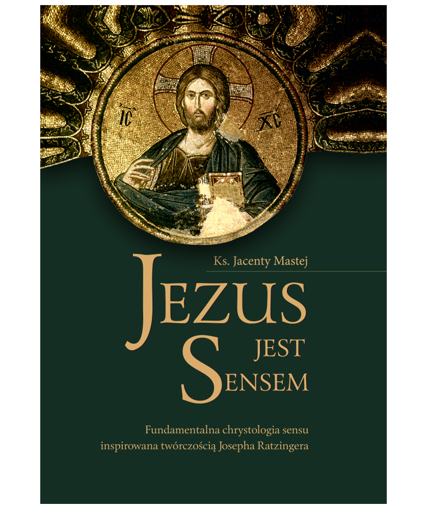 Jezus jest Sensem. Fundamentalna chrystologia sensu inspirowana twórczością Josepha Ratzingera