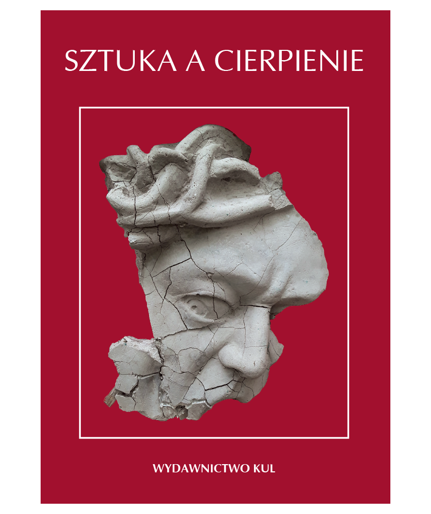 Sztuka a cierpienie Referaty z sesji z okazji 20-lecia Sceny Plastycznej KUL (27-29 IV 1990 r.)