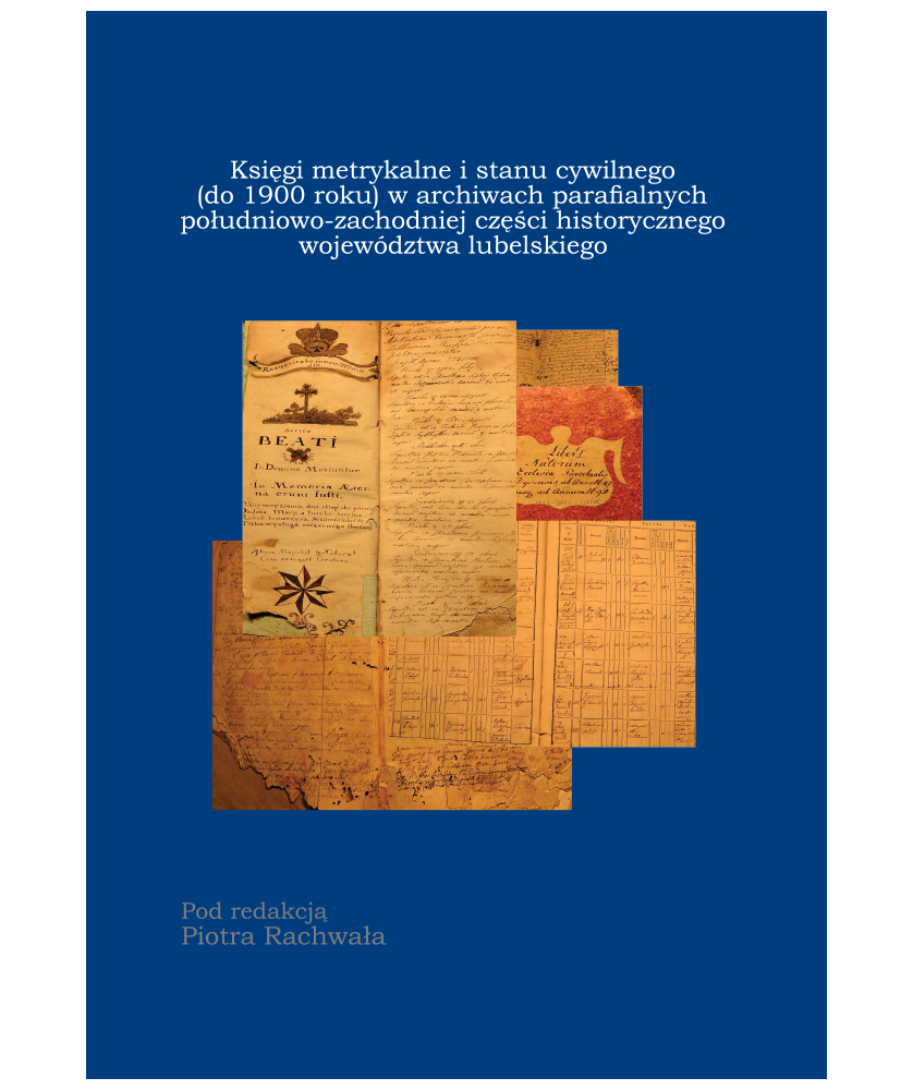 Księgi metrykalne i stanu cywilnego (do 1900 roku) w archiwach parafialnych województwa lubelskiego