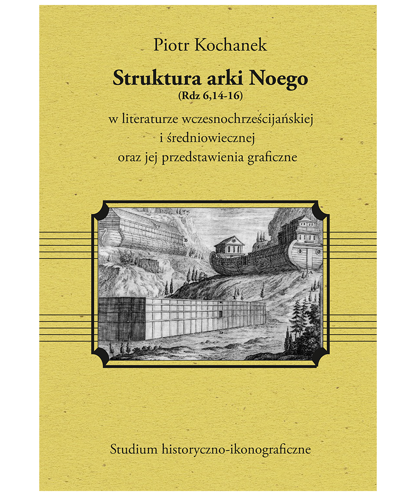 Struktura Arki Noego (Rzd 6,14-16) w literaturze wczesnochrześcijańskiej i średniowiecznej oraz jej przedstawienie graficzne