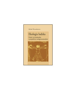 Ekologia ludzka. Osoba i jej środowisko z perspektywy teologicznomoralnej