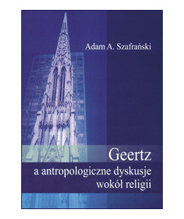 Geertz a antropologiczne dyskusje wokół religii