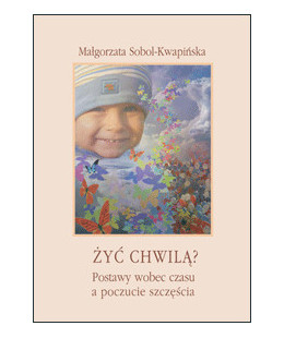 Żyć chwilą? Postawy wobec...
