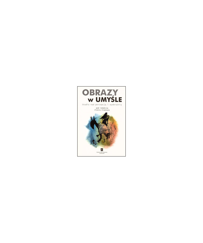 Obrazy w Umyśle. Studia nad percepcją i wyobraźnią