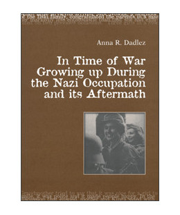 In Time of War. Growing up During the Nazi Occupation and its Aftermath