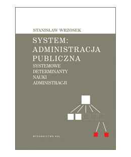 System: administracja publiczna. Systemowe determinanty nauki administracji