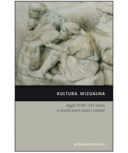 Kultura wizualna Anglii XVIII i XIX wieku  w świetle teorii sztuki i estetyki